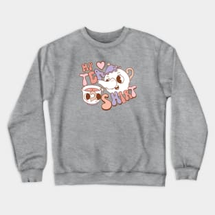 My fav tea shirt Crewneck Sweatshirt